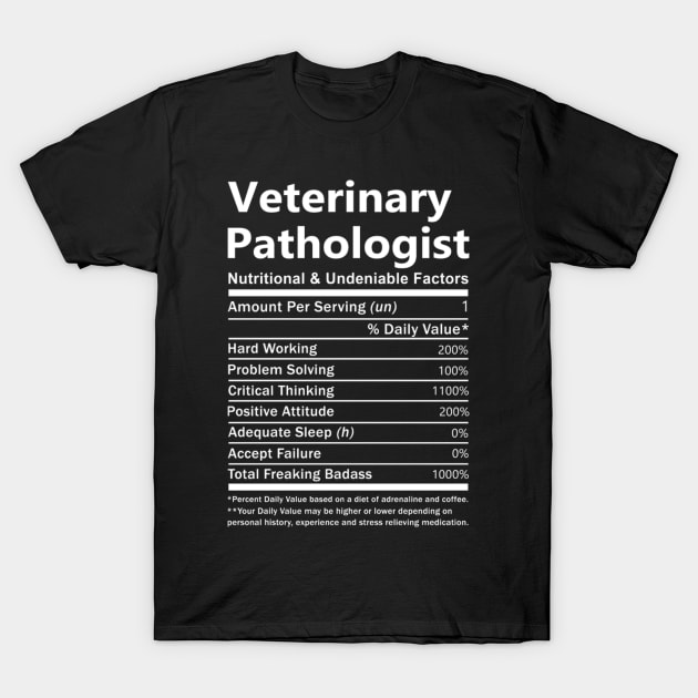 Veterinary Pathologist - Nutritional And Undeniable Factors T-Shirt by klei-nhanss